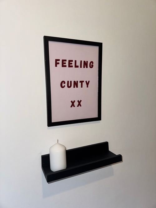 A4 Print | Feeling Cunty | Funny Typography | 3 Options | Framed or Unframed