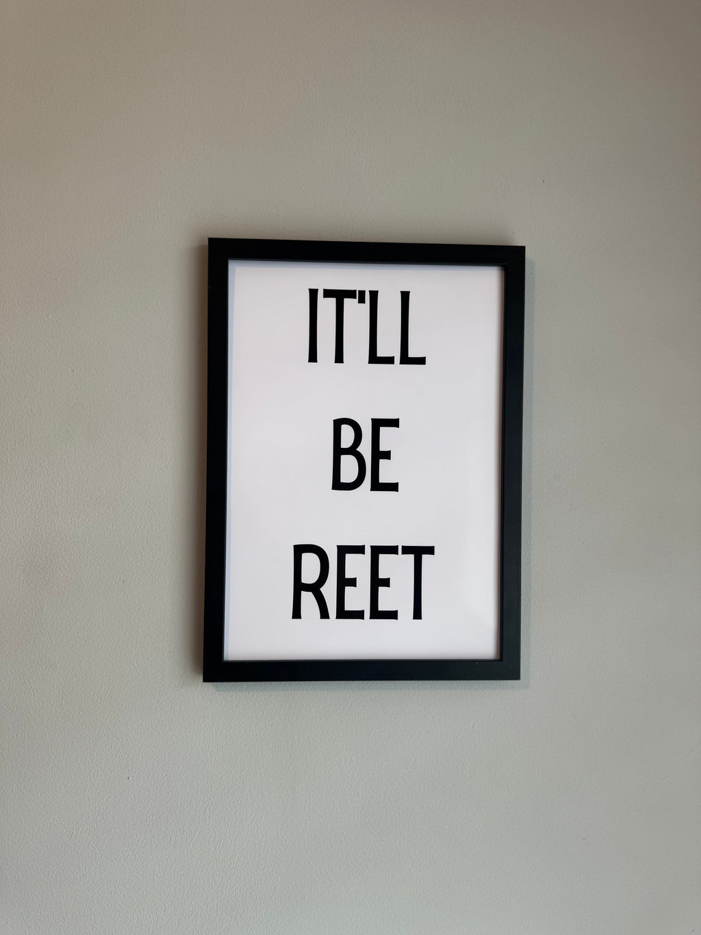 It’ll be reet - Minimalistic Northern Slang Typography - A4 Print