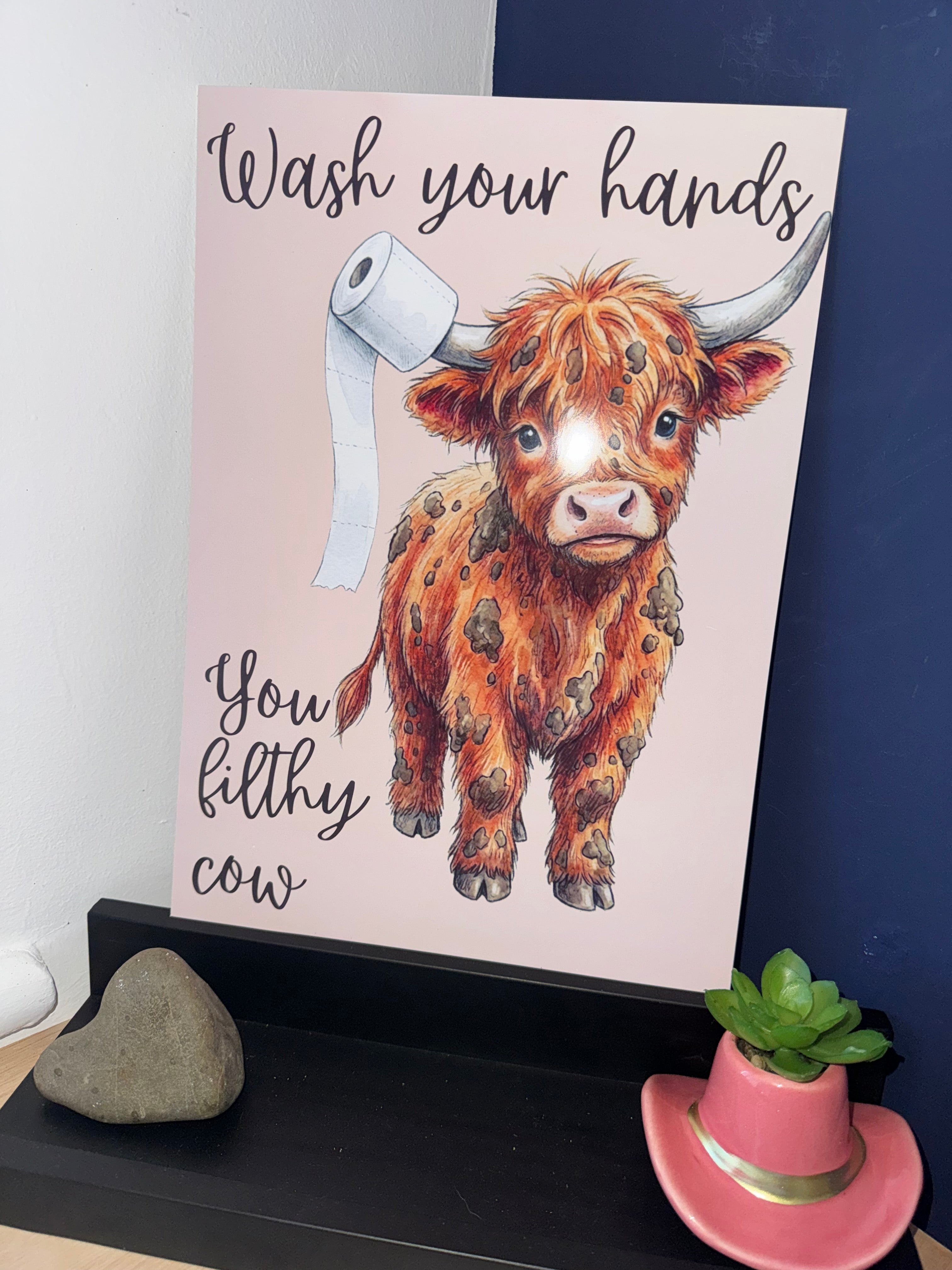 Wash Your Hands You Filthy Cow/ Animal Highland Cow | A4 Print