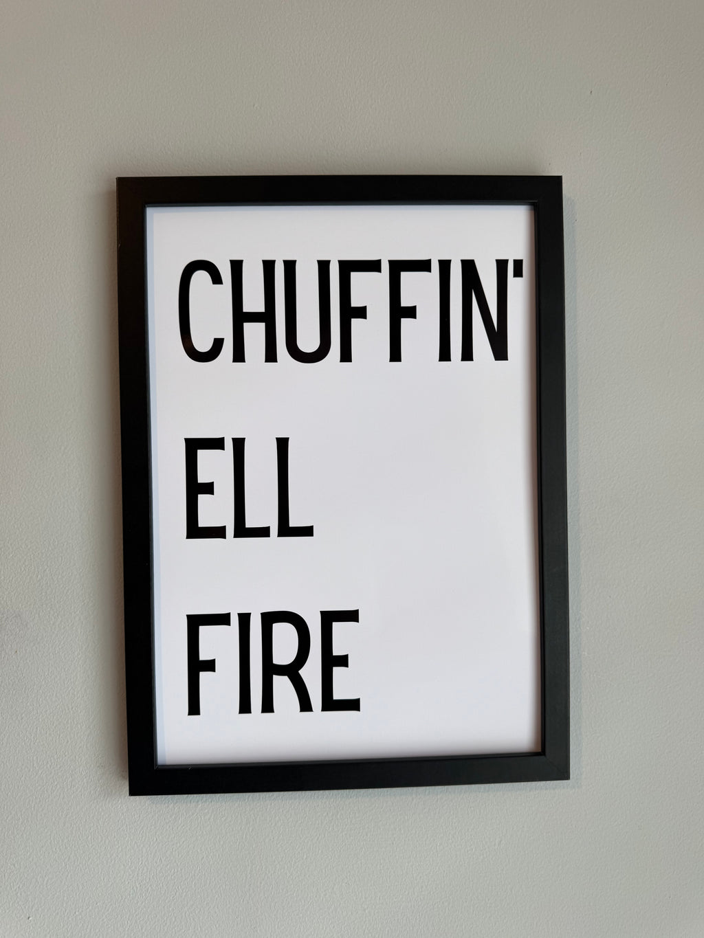 Chuffin Ell Fire - Minimalistic Northern Slang Typography - A4 Print