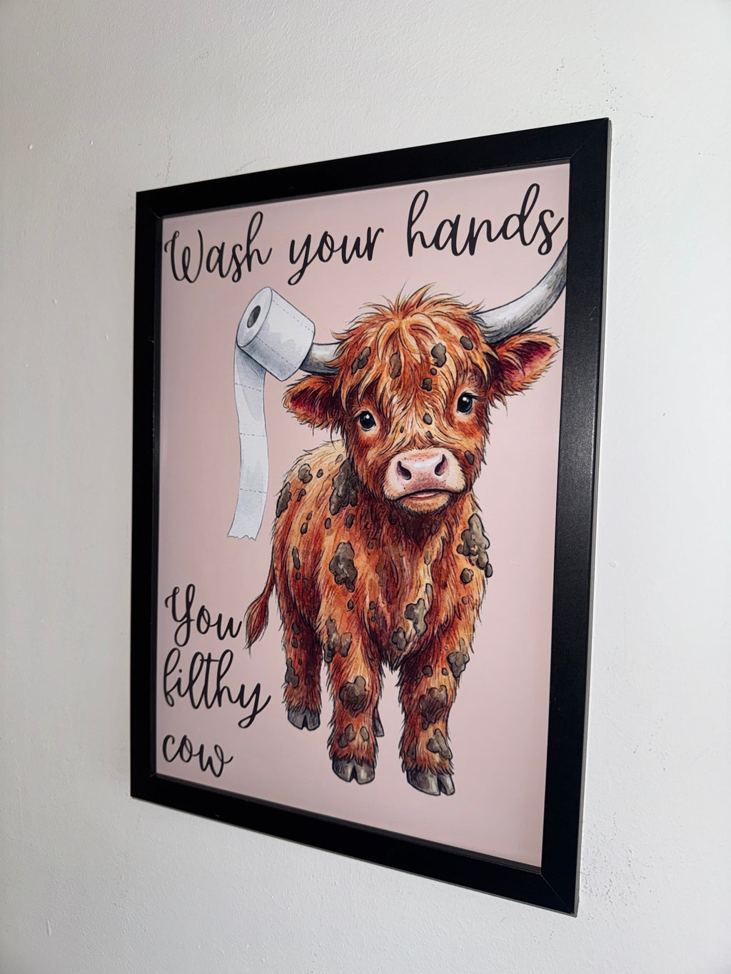 Wash Your Hands You Filthy Cow/ Animal Highland Cow | A4 Print