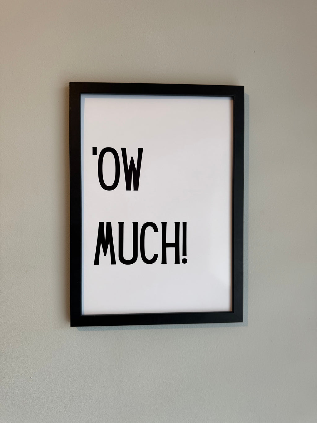 ‘OW MUCH! - Minimalistic Northern Slang Typography - A4 Print