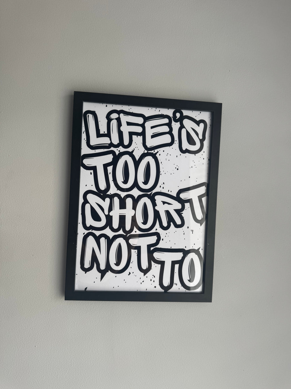 Life’s too short not to - Minimalistic Typography - A4 Print