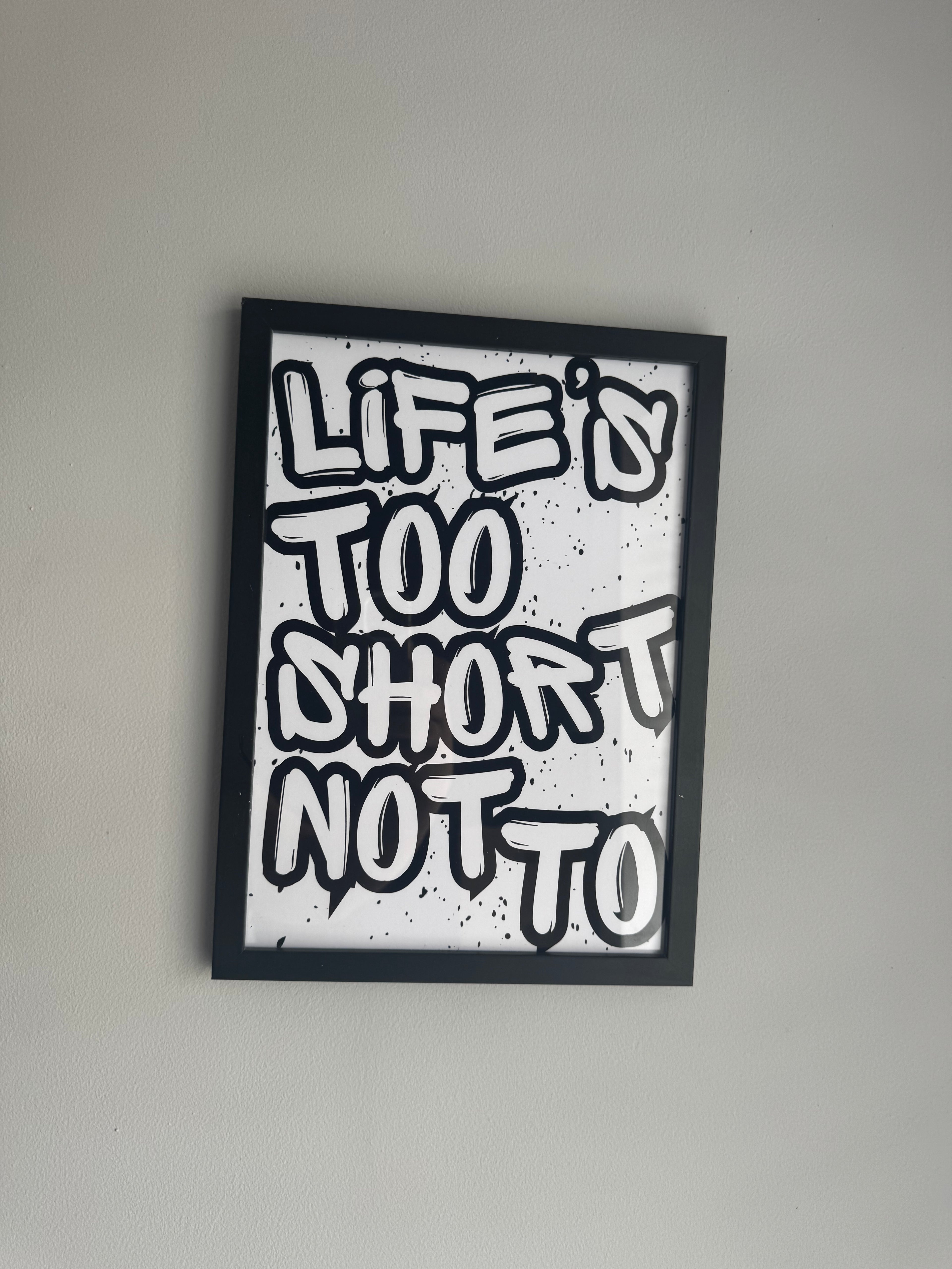 Life’s too short not to - Minimalistic Typography - A4 Print
