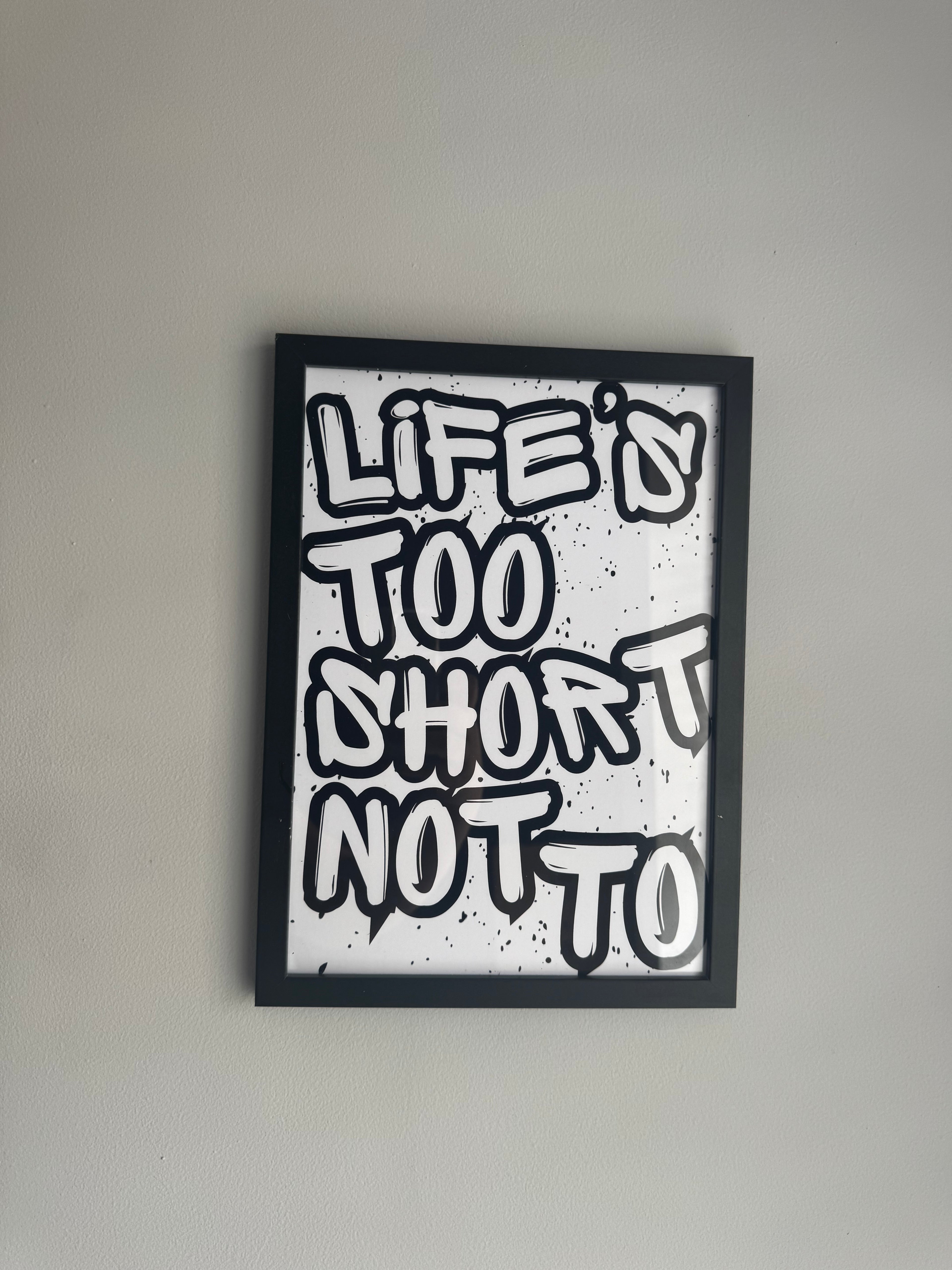 Life’s too short not to - Minimalistic Typography - A4 Print