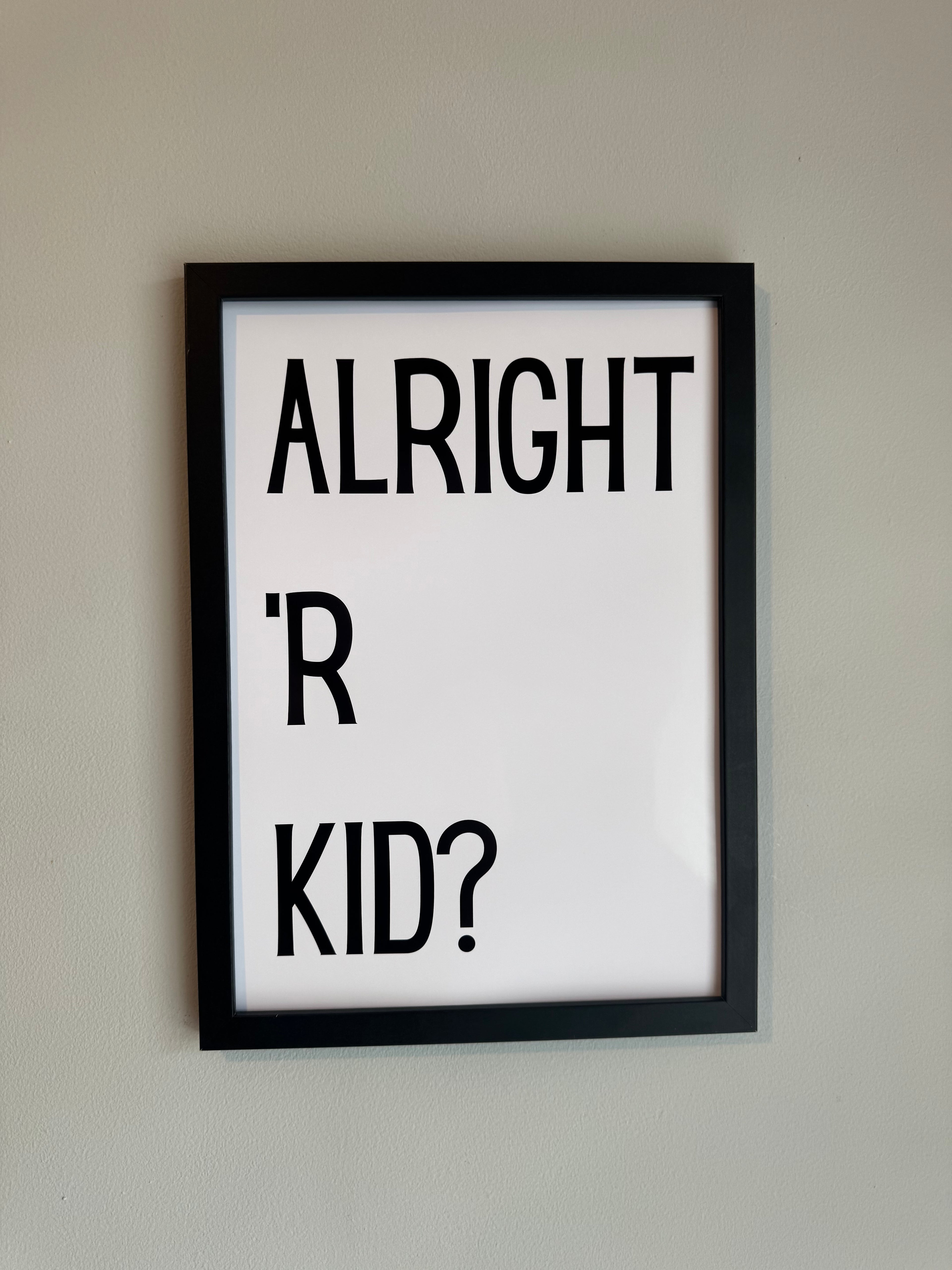 Alright ‘R Kid? - Minimalistic Northern Slang Typography - A4 Print