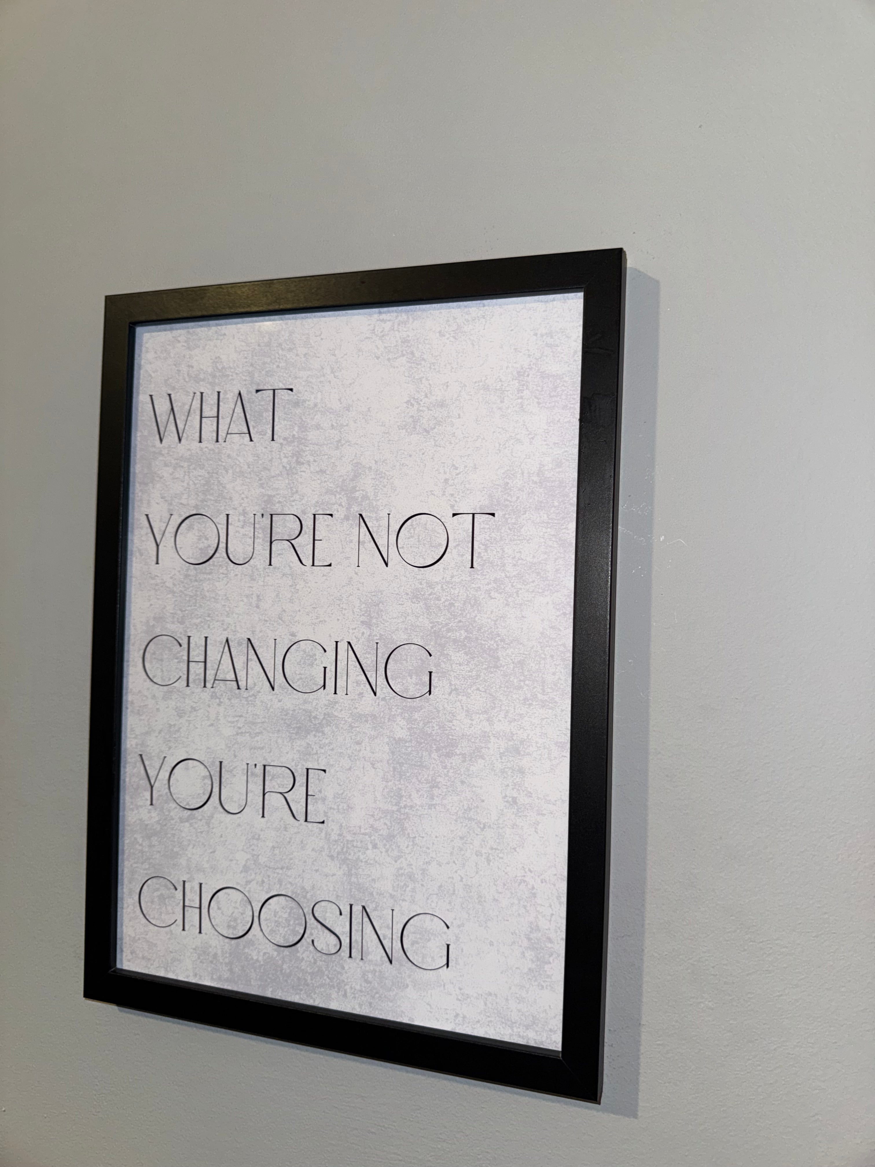 What you’re not changing you’re  choosing  | Monochrome | Minimalistic - Black & Grey | Textured Style Background - A4 Print