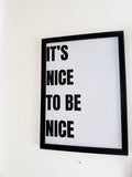 It’s nice to be nice - Minimalistic Typography - A4 Print
