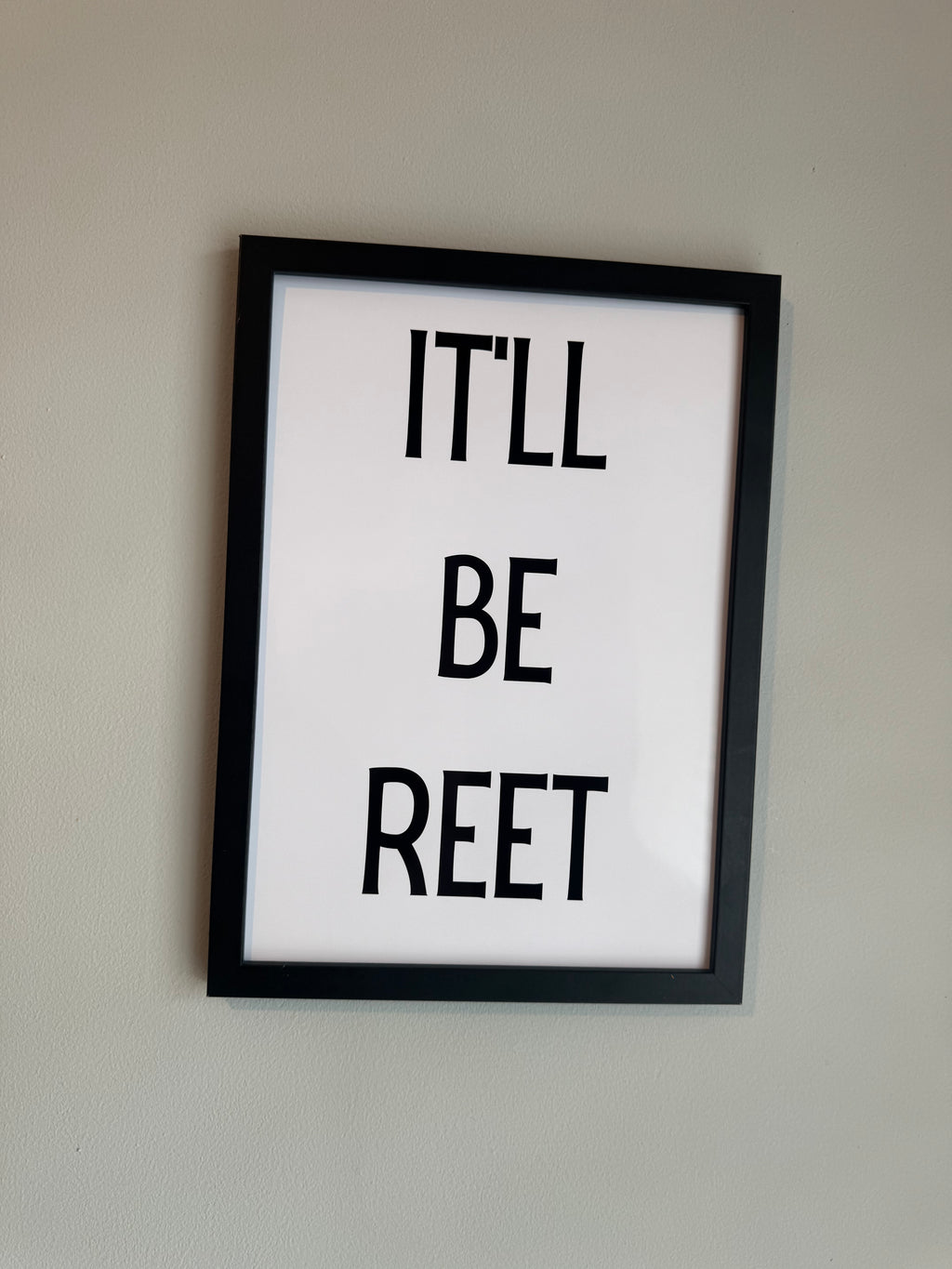 It’ll be reet - Minimalistic Northern Slang Typography - A4 Print