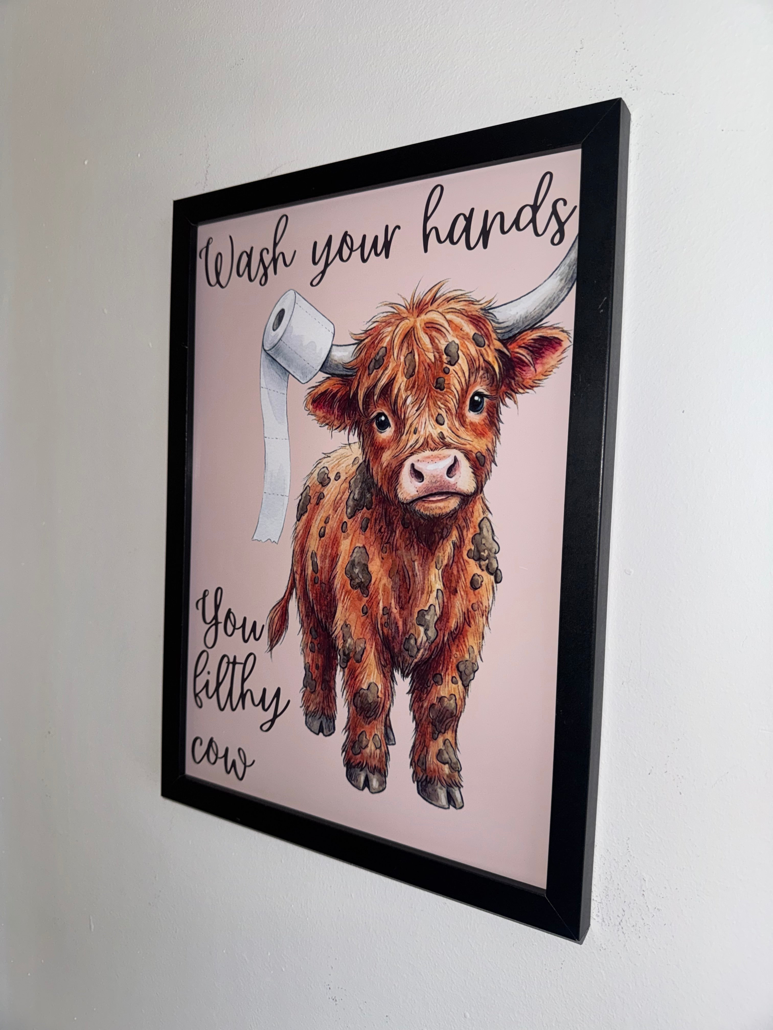 Wash Your Hands You Filthy Cow/ Animal Highland Cow | A4 Print