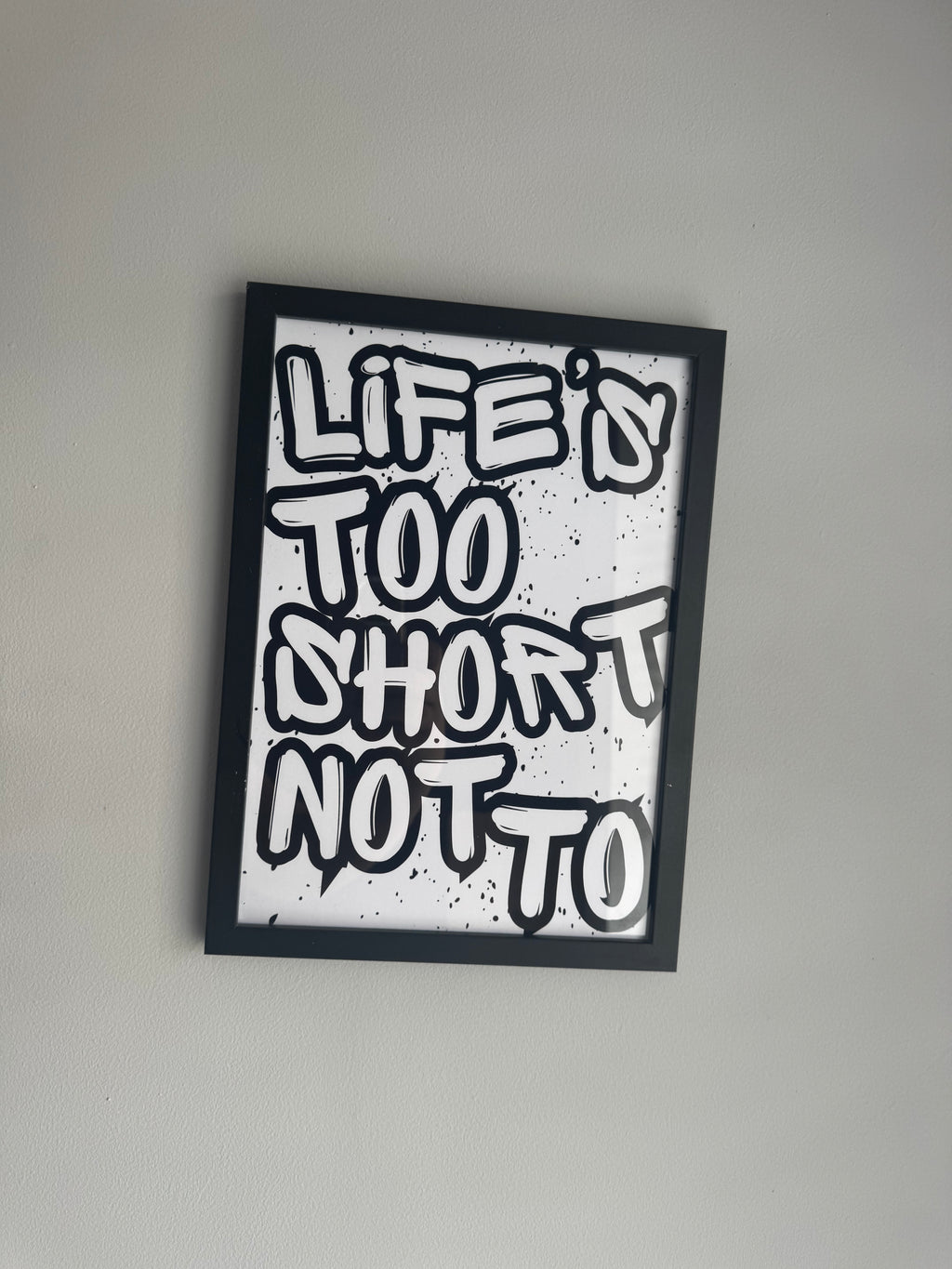 Life’s too short not to - Minimalistic Typography - A4 Print