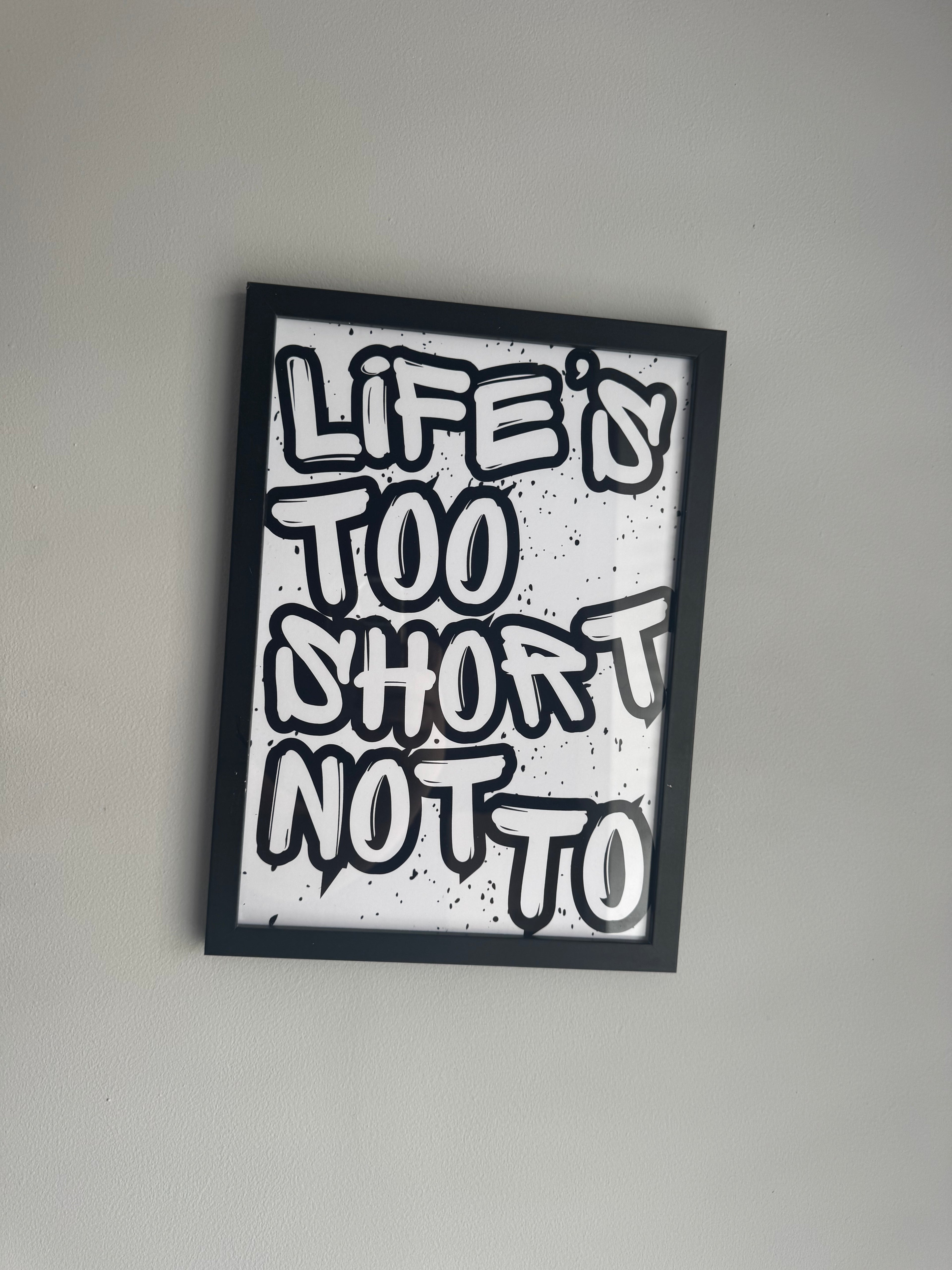 Life’s too short not to - Minimalistic Typography - A4 Print