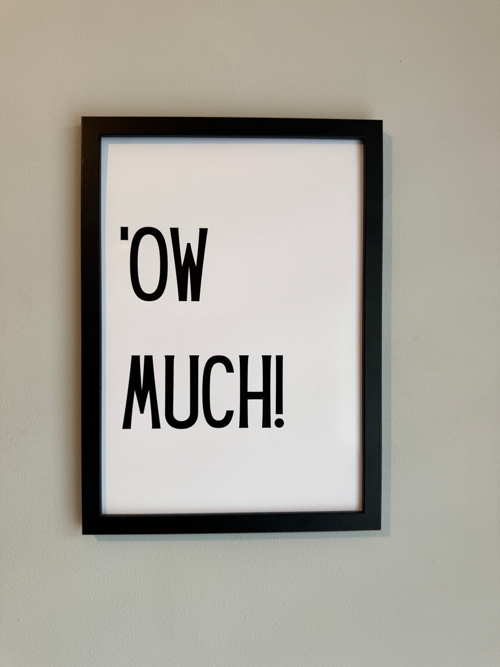 ‘OW MUCH! - Minimalistic Northern Slang Typography - A4 Print