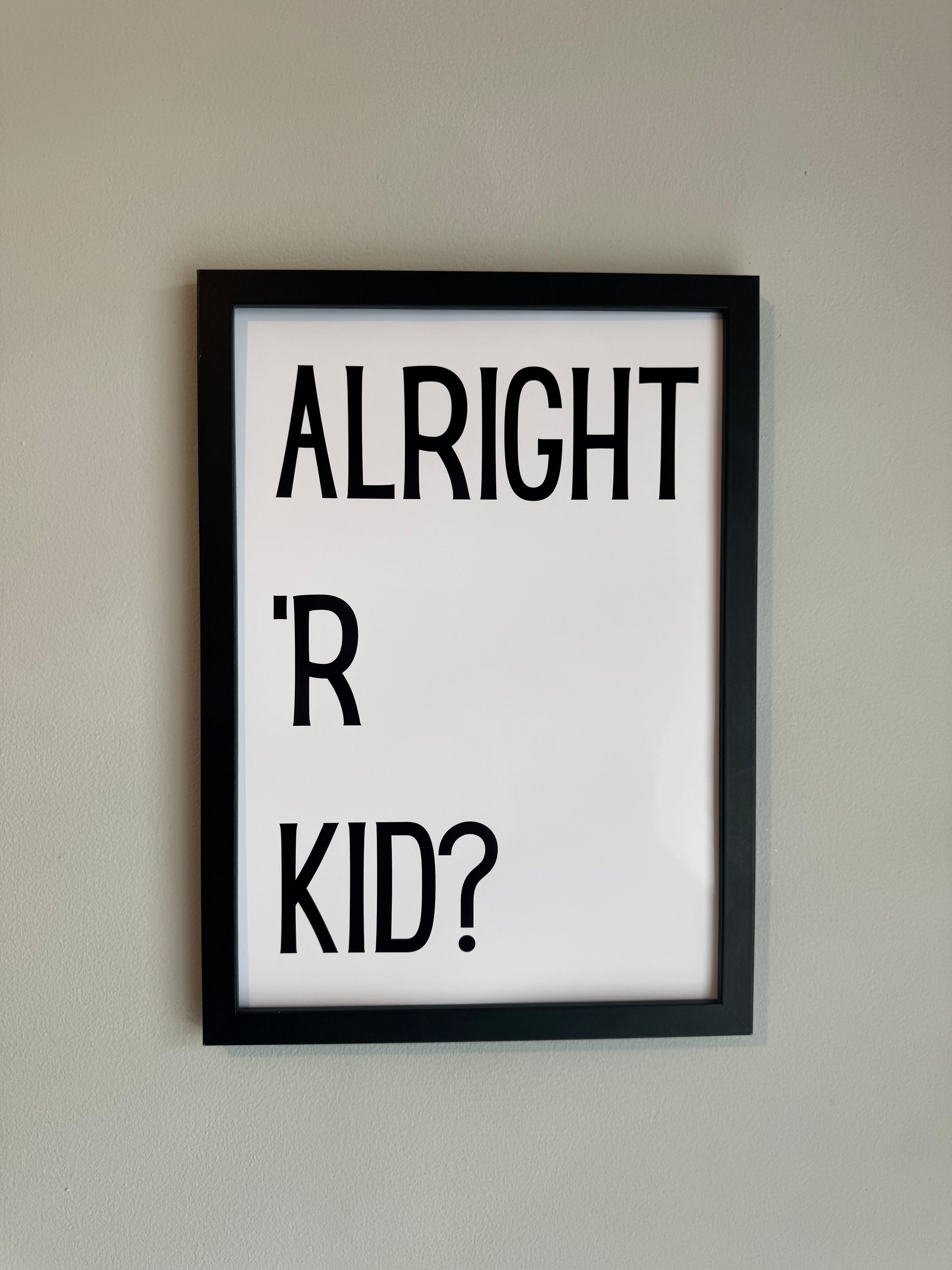 Alright ‘R Kid? - Minimalistic Northern Slang Typography - A4 Print