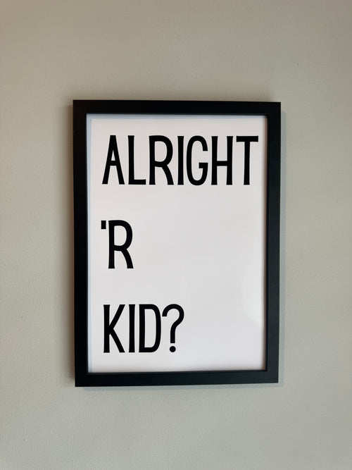 Alright ‘R Kid? - Minimalistic Northern Slang Typography - A4 Print