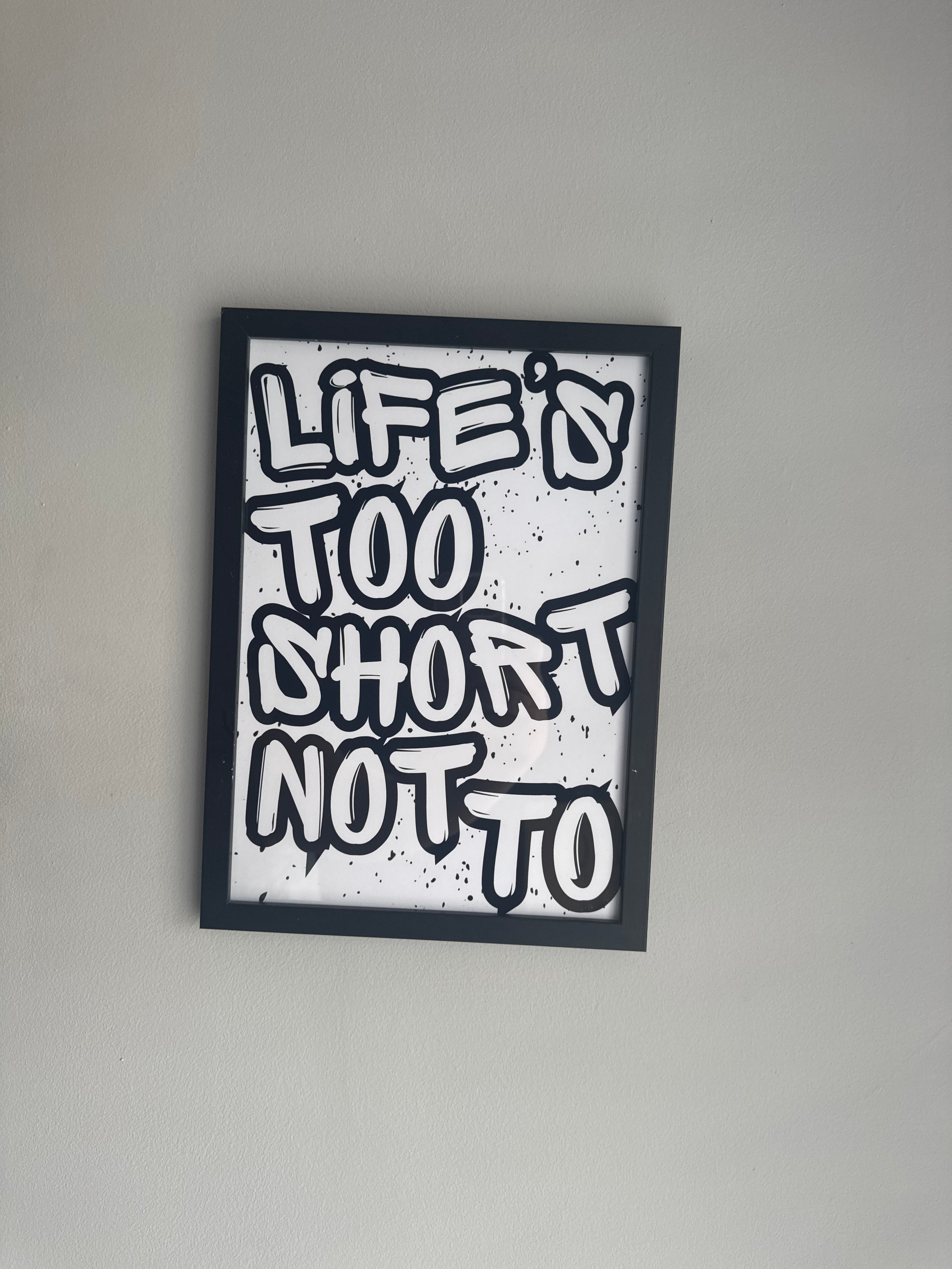 Life’s too short not to - Minimalistic Typography - A4 Print