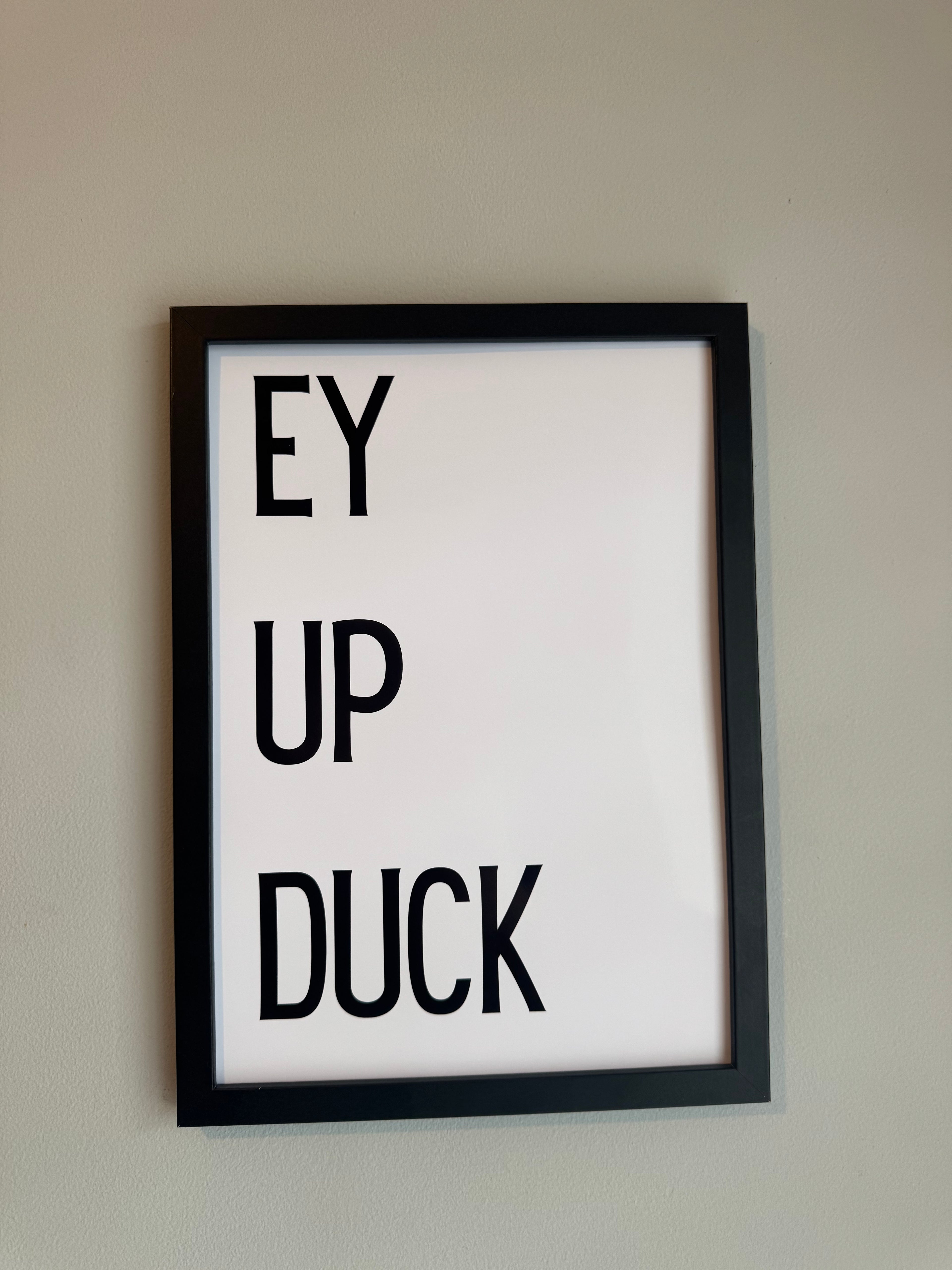 Ey Up Duck - Minimalistic Northern Slang Typography - A4 Print