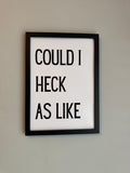 Could I heck as like - Minimalistic Northern Slang Typography - A4 Print