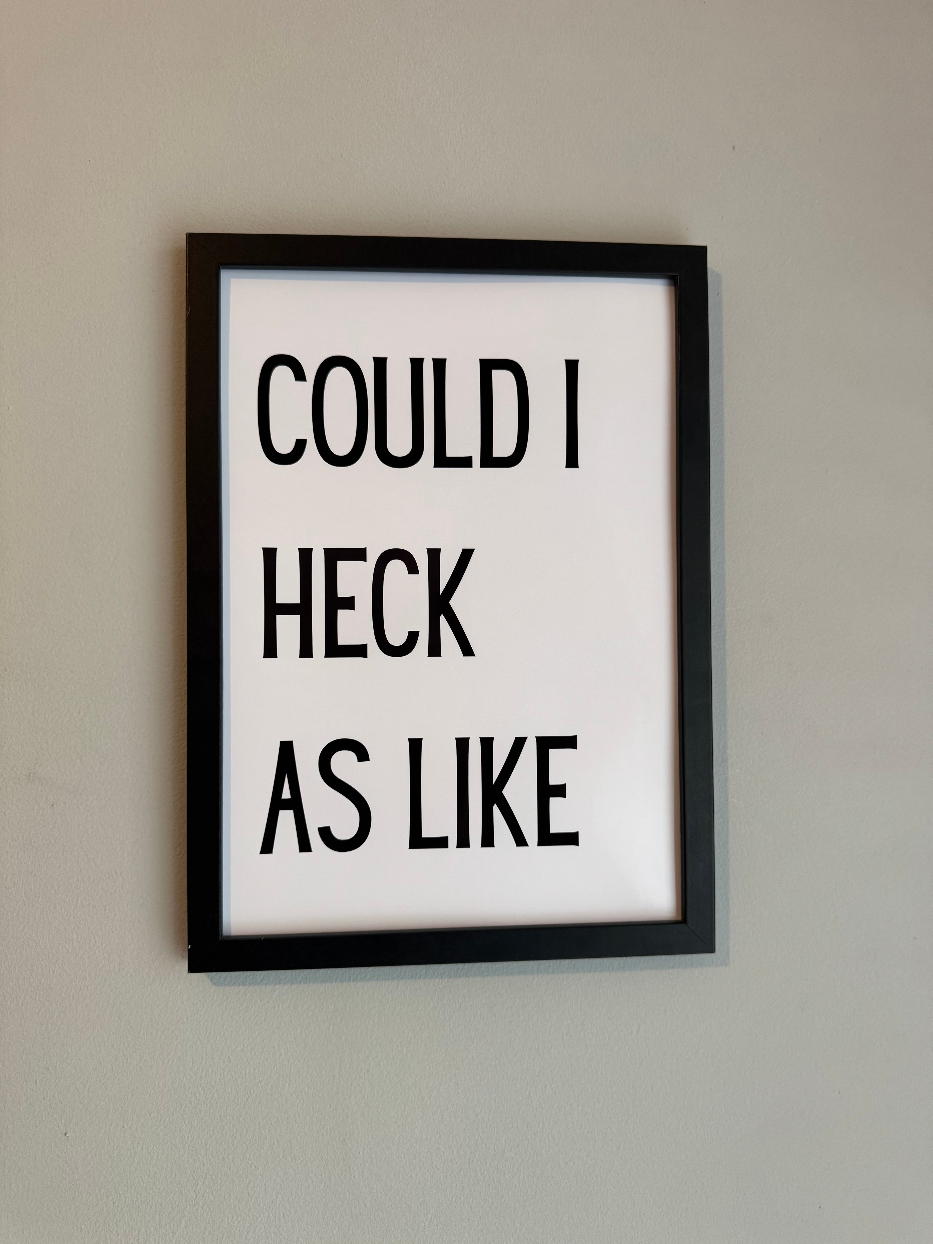 Could I heck as like - Minimalistic Northern Slang Typography - A4 Print
