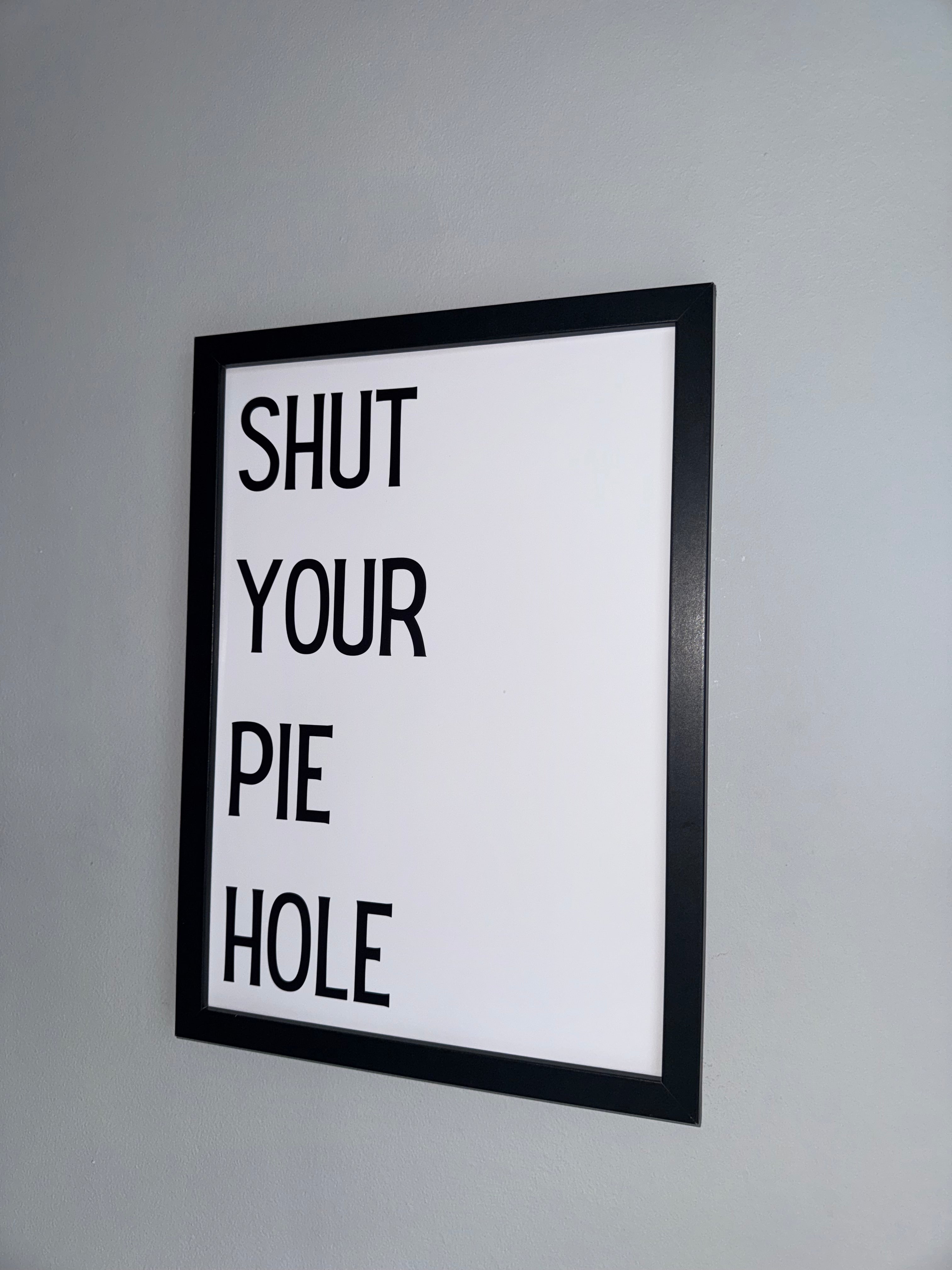 Shut your pie hole - Minimalistic Northern Slang Typography - A4 Print