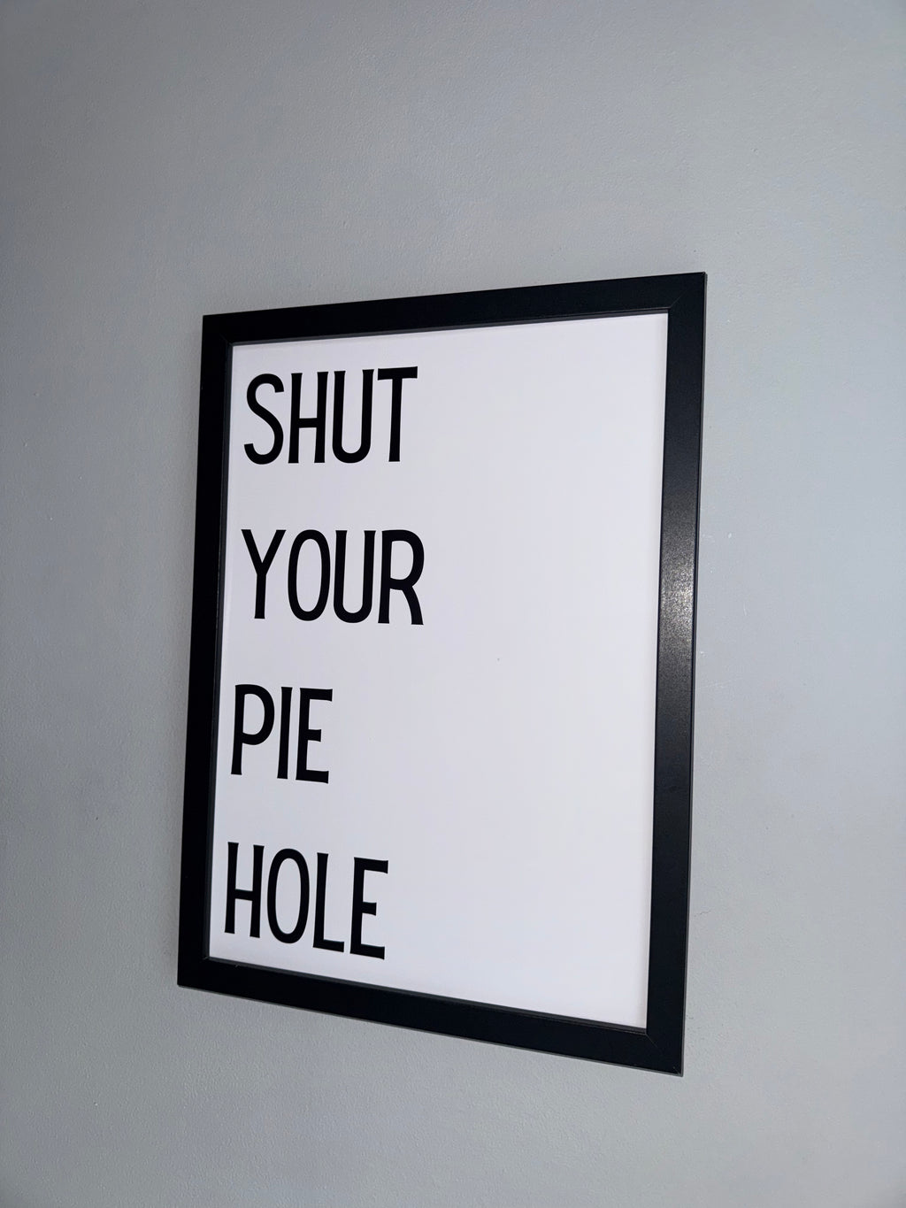 Shut your pie hole - Minimalistic Northern Slang Typography - A4 Print