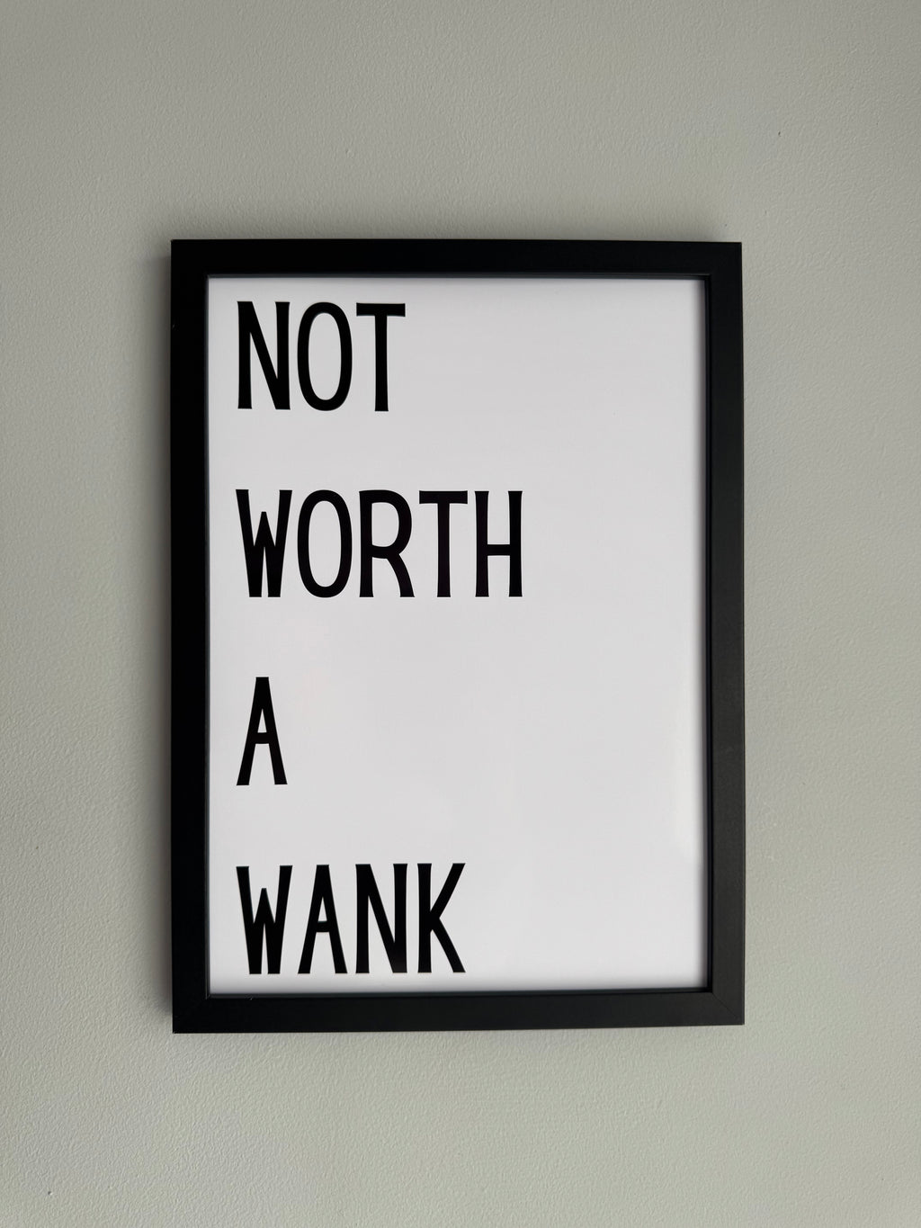 Not worth a wank - Minimalistic Northern Slang Typography - A4 Print