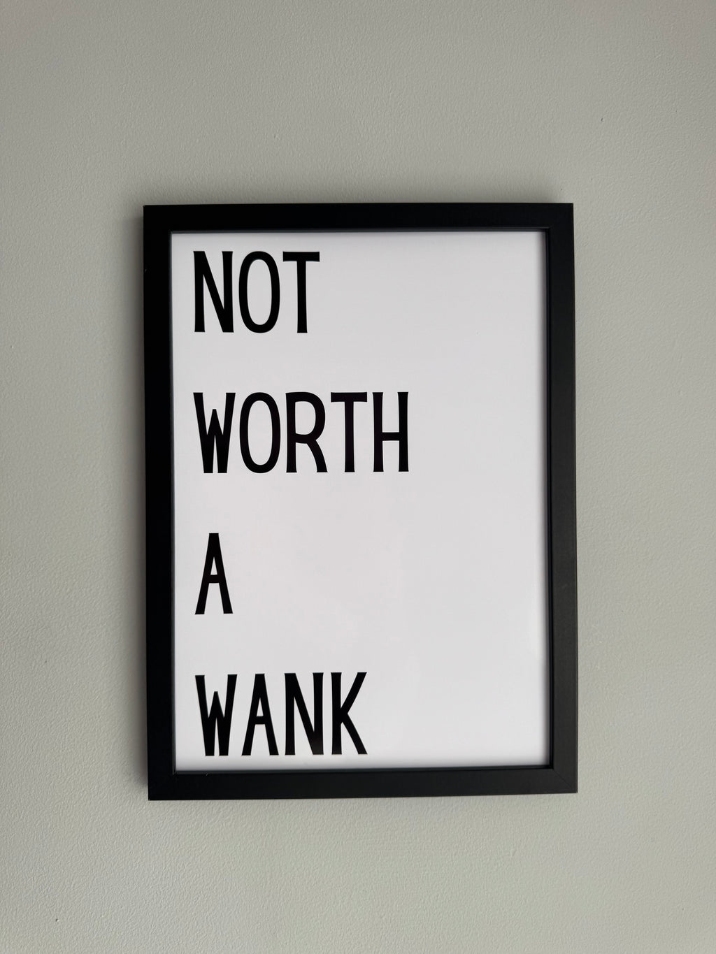 Not worth a wank - Minimalistic Northern Slang Typography - A4 Print