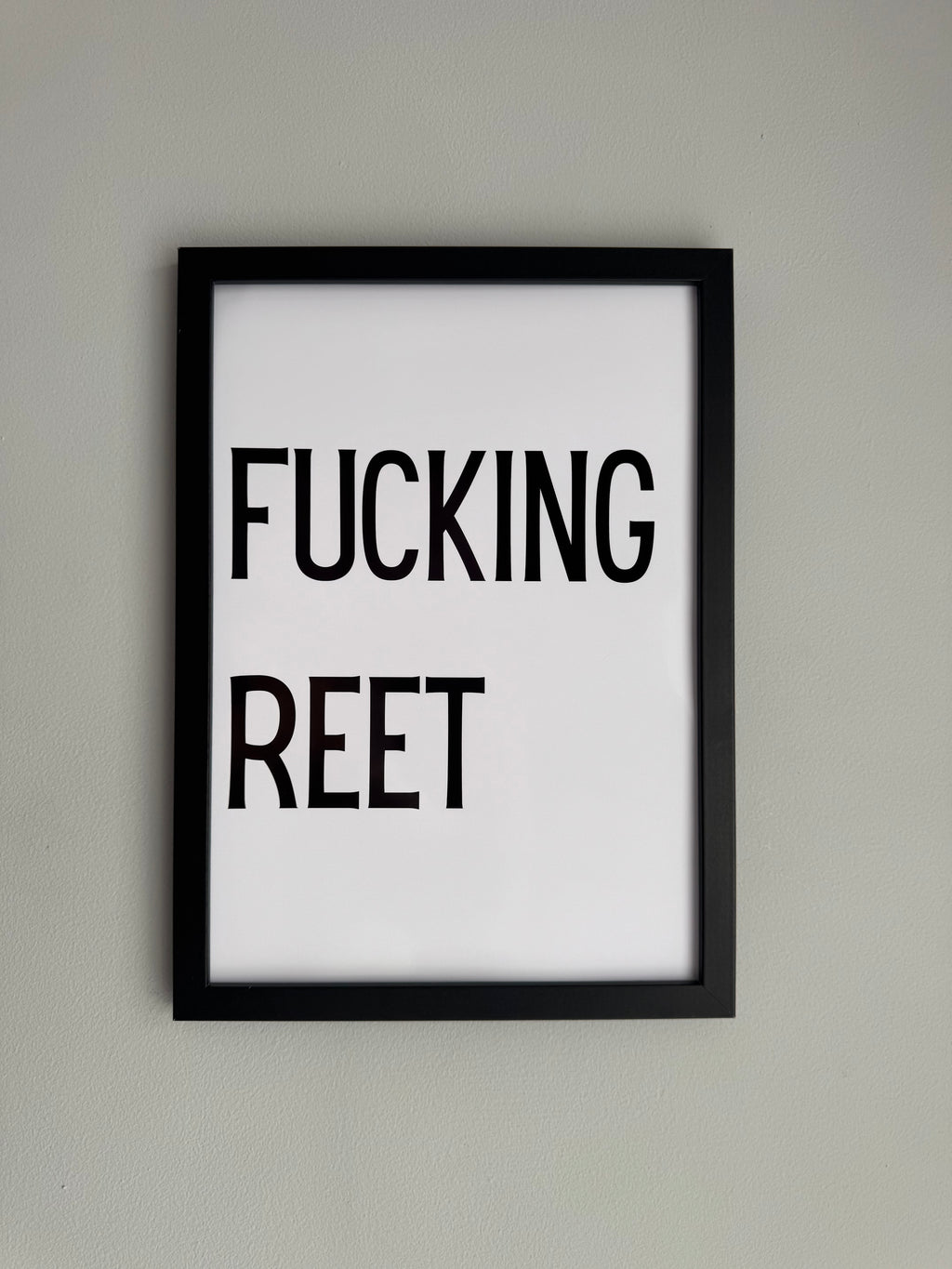 Fucking Reet - Minimalistic Northern Slang Typography - A4 Print