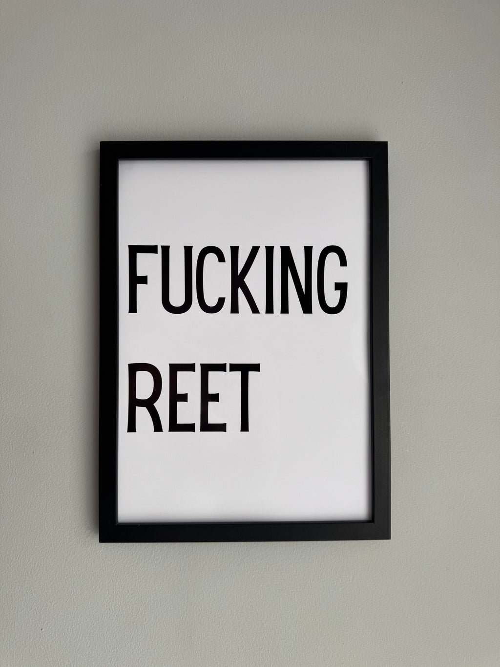 Fucking Reet - Minimalistic Northern Slang Typography - A4 Print