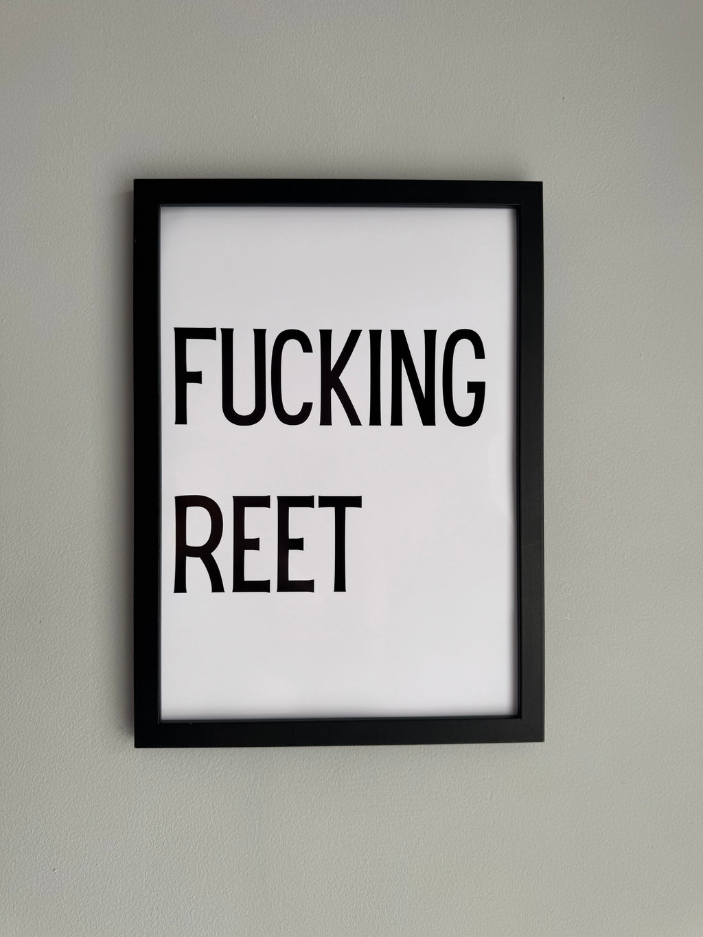 Fucking Reet - Minimalistic Northern Slang Typography - A4 Print