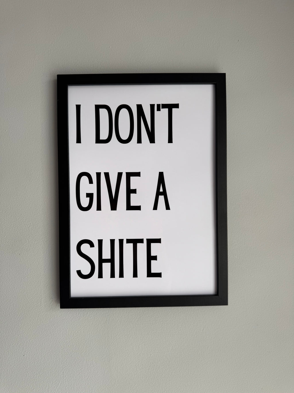 I don’t give a shite - Minimalistic Northern Slang Typography - A4 Print