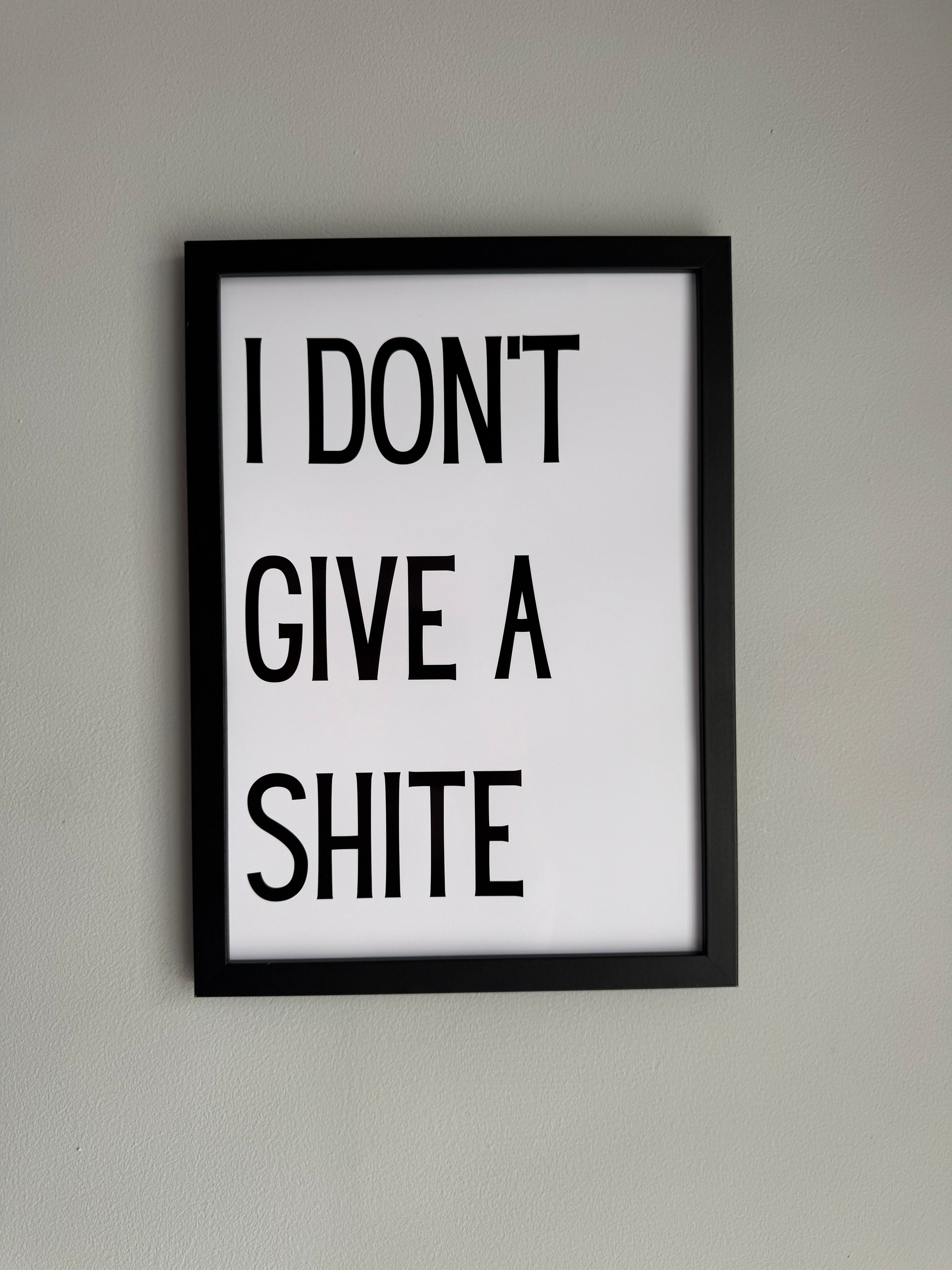 I don’t give a shite - Minimalistic Northern Slang Typography - A4 Print