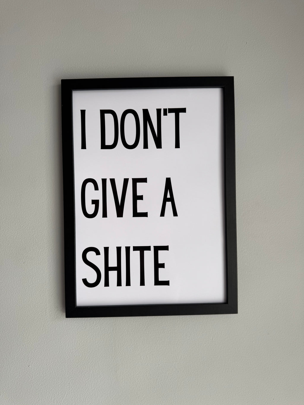 I don’t give a shite - Minimalistic Northern Slang Typography - A4 Print