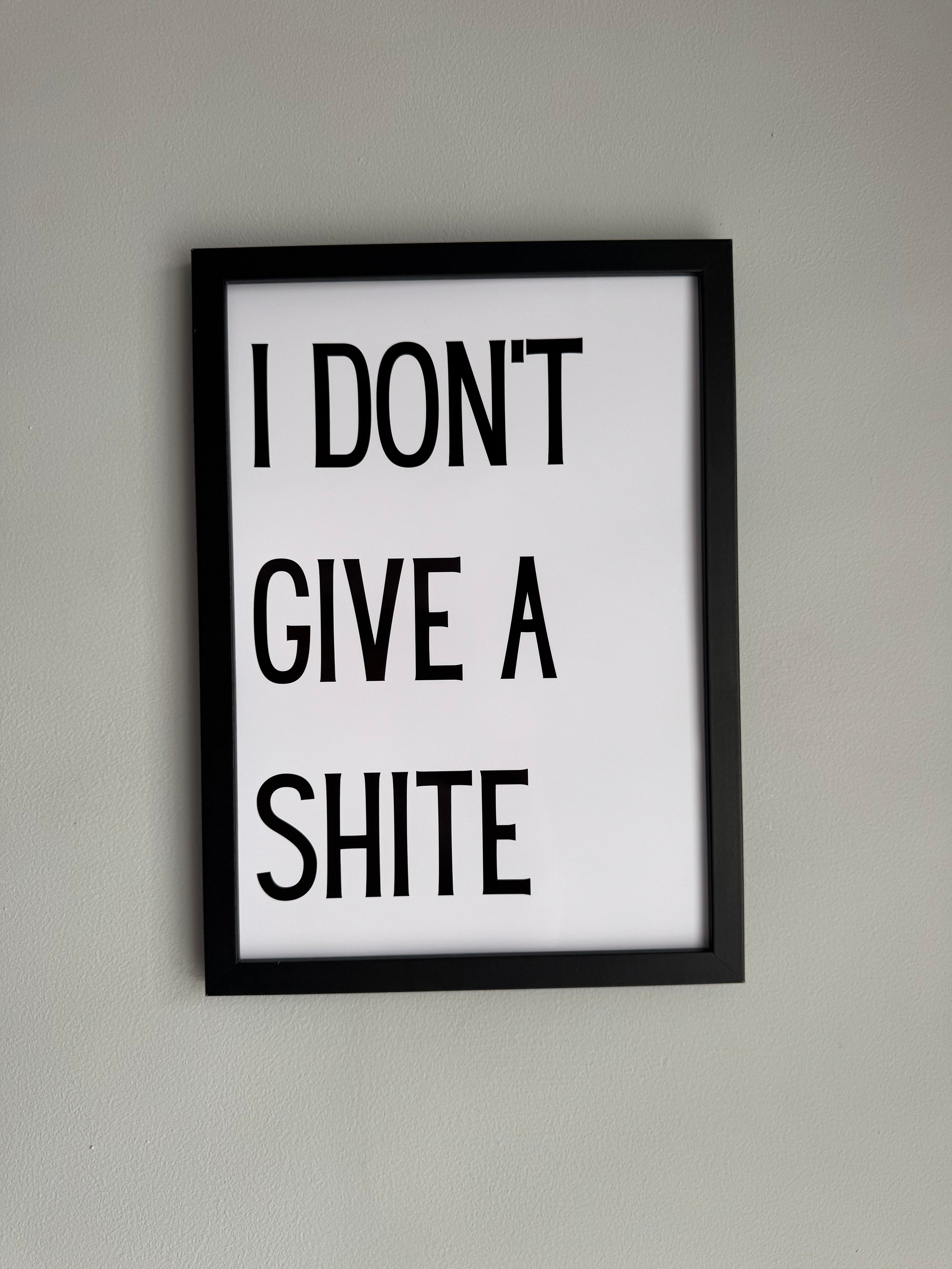I don’t give a shite - Minimalistic Northern Slang Typography - A4 Print
